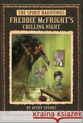 Freddie McFright\'s Chilling Night Avery Spooks Mariano Epelbaum 9781631637490 Jolly Fish Press