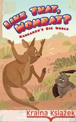 Like That, Wombat? Michelle L. Brown Rayanne Vieira 9781631637742 Jolly Fish Press