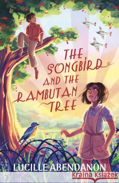 The Songbird and the Rambutan Tree Lucille Abendanon 9781631638206 Jolly Fish Press