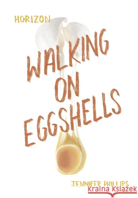 Walking on Eggshells Jennifer Phillips 9781631639128 Jolly Fish Press