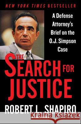 The Search for Justice: A Defense Attorney's Brief on the O.J. Simpson Case Robert L. Shapiro 9781631680755 Graymalkin Media