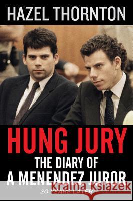 Hung Jury: The Diary of a Menendez Juror Hazel Thornton 9781631681622 Graymalkin Media