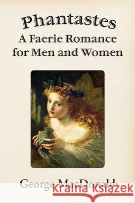 Phantastes: A Faerie Romance for Men and Women George MacDonald 9781631710216