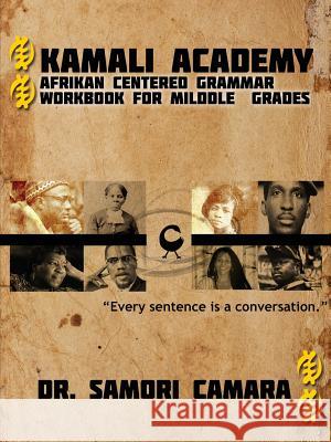 Kamali Academy: Afrikan Centered Grammar Workbook for Middle Grades Samori Camara 9781631737831