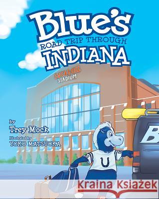 Blue's Road Trip Through Indiana Trey Mock 9781631773365 Mascot Books