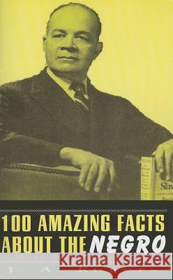 100 Amazing Facts About The Negro: With Complete Proof Rogers, J. a. 9781631820793 Lushena Books