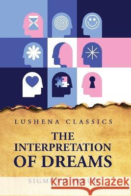 The Interpretation of Dreams Sigmund Freud   9781631828720 Lushena Books