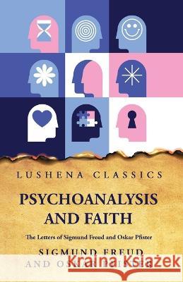 Psychoanalysis and FaithThe Letters of Sigmund Freud and Oskar Pfister Sigmund Freud and Oskar Pfister   9781631828836