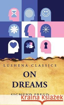 On Dreams Sigmund Freud   9781631828898 Lushena Books
