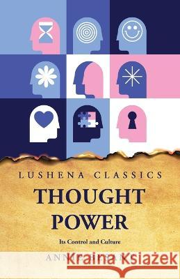 Thought Power Its Control and Culture Annie Besant   9781631829581 Lushena Books