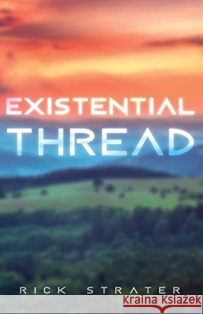 Existential Thread Rick Strater 9781631837722