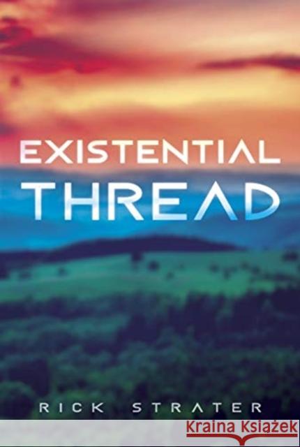 Existential Thread Rick Strater 9781631837739