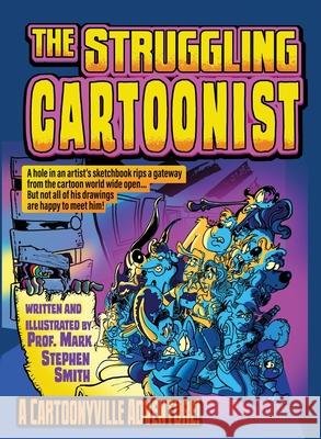 The Struggling Cartoonist Mark Stephen Smith 9781631839597