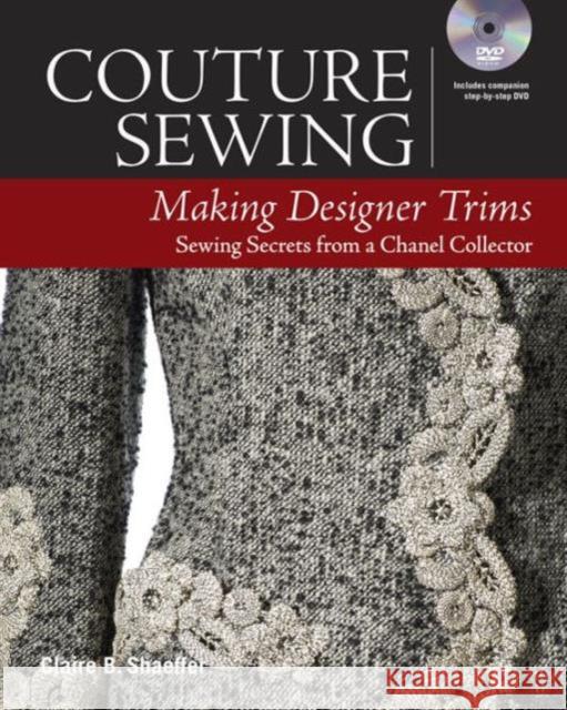 Couture Sewing: Making Designer Trims Claire B. Shaeffer 9781631866579 Taunton Press