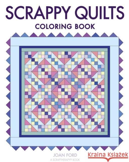 Scrappy Quilts Coloring Book Joan Ford 9781631867064 Taunton Press
