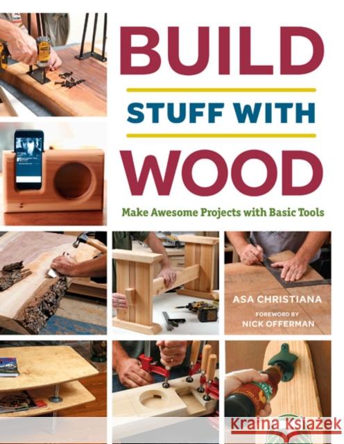 Build Stuff with Wood: Make Awesome Projects with Basic Tools Asa B. Christiana 9781631867118 Taunton Press