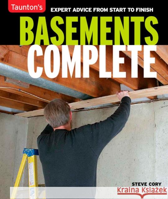 Basements Complete Steve Cory 9781631868467 Taunton Press