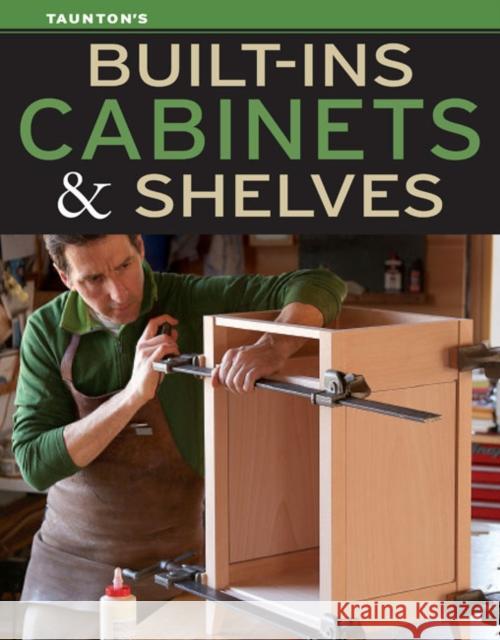 Built-Ins, Cabinets & Shelves Editors of Fine Homebuilding 9781631869129 Taunton Press