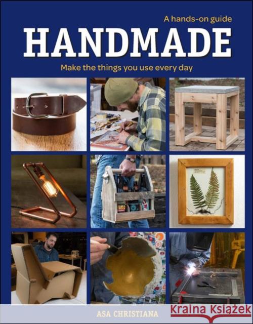 Handmade: A Hands-On Guide: Make the Things You Use Every Day Asa Christiana 9781631869341 Taunton Press