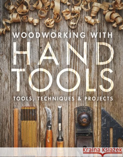 Woodworking with Hand Tools: Tools, Techniques & Projects Editors of Fine Woodworking 9781631869396 Taunton Press