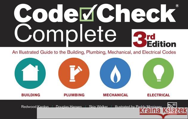 Code Check Complete 3rd Edition: An Illustrated Guide to the Building, Plumbing, Mechanical, and Electrical Codes  9781631869457 Taunton Press
