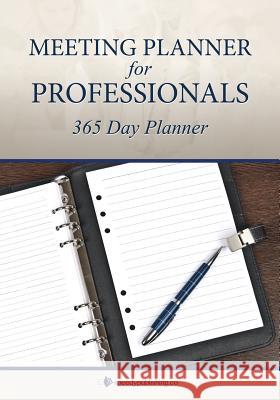 Meeting Planner for Professionals: 365 Day Planner Speedy Publishing LLC 9781631870019 Speedy Publishing LLC