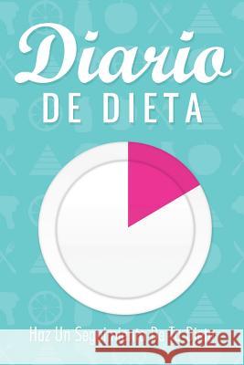 Diario de Dieta Haz Un Seguimiento de Tu Dieta Speedy Publishing LLC 9781631870132 Speedy Publishing LLC