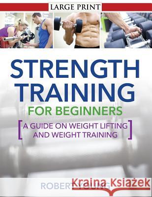 Strength Training for Beginners Robert Young 9781631871863