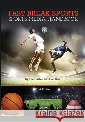 Fast Break Sports: Sports Media Handbook Sue Carter Dan Krier 9781631890703 Cognella