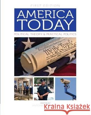 America Today: Political Theory and Practical Politics (First Edition) Antonio Campbell 9781631890987