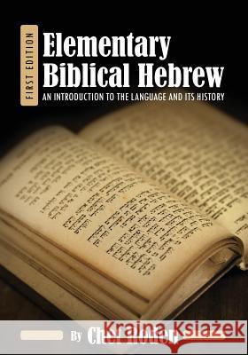 Elementary Biblical Hebrew: An Introduction to the Language and its History Roden, Chet 9781631892110
