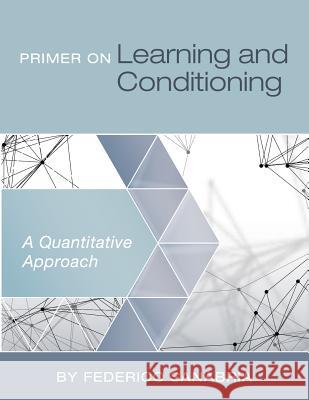 Primer on Learning and Conditioning: A Quantitative Approach Federico Sanabria 9781631894213 Cognella Academic Publishing