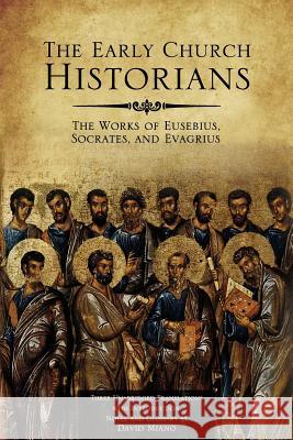 The Early Church Historians: The Works of Eusebius, Socrates, and Evagrius David Miano 9781631897559 Cognella Academic Publishing