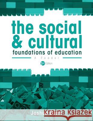 The Social and Cultural Foundations of Education: A Reader Joshua Diem 9781631899102 Cognella Academic Publishing