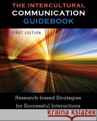 The Intercultural Communication Guidebook: Research-based Strategies for Successful Interactions Tan, Alexis 9781631899805