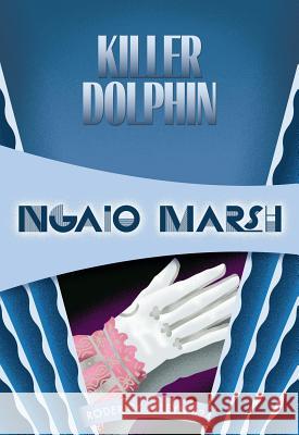 Killer Dolphin Marsh, Ngaio 9781631940361 Felony & Mayhem