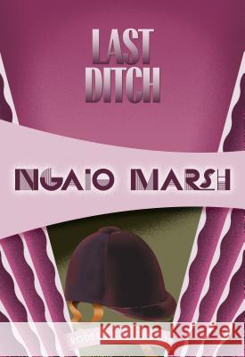 Last Ditch Ngaio Marsh 9781631940521 Felony & Mayhem