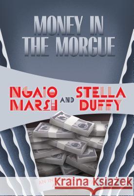 Money in the Morgue Ngaio Marsh Stella Duffy 9781631941726