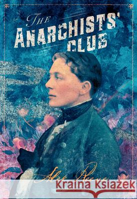 The Anarchists' Club Alex Reeve 9781631942372