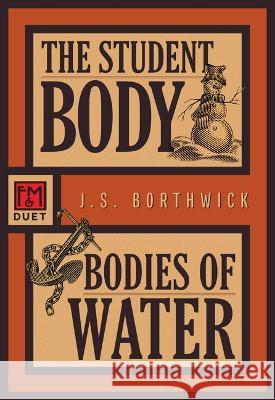 The Student Body / Bodies of Water: Sarah Deane 3 and 4 J. S. Borthwick 9781631942990 Felony & Mayhem