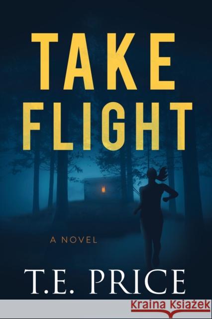 Take Flight T. E. Price 9781631952906 Morgan James Fiction