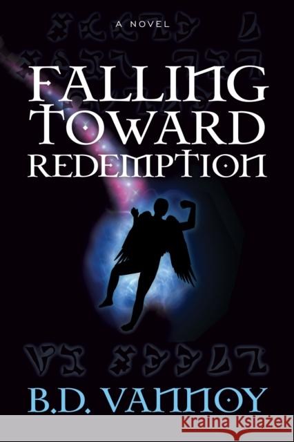 Falling Toward Redemption Vannoy, B. D. 9781631953248 Morgan James Fiction