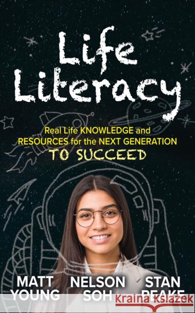 Life Literacy: Real Life Knowledge and Resources for the Next Generation to Succeed Young, Matt 9781631953866 Morgan James Publishing