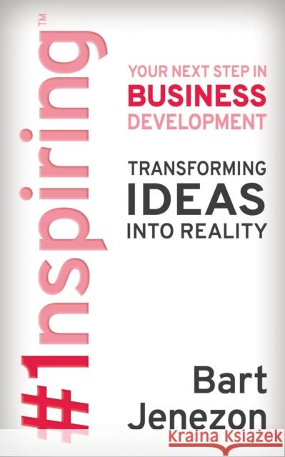 #1nspiring(tm): Your Next Step in Business Development Jenezon, Bart 9781631954832 Morgan James Publishing