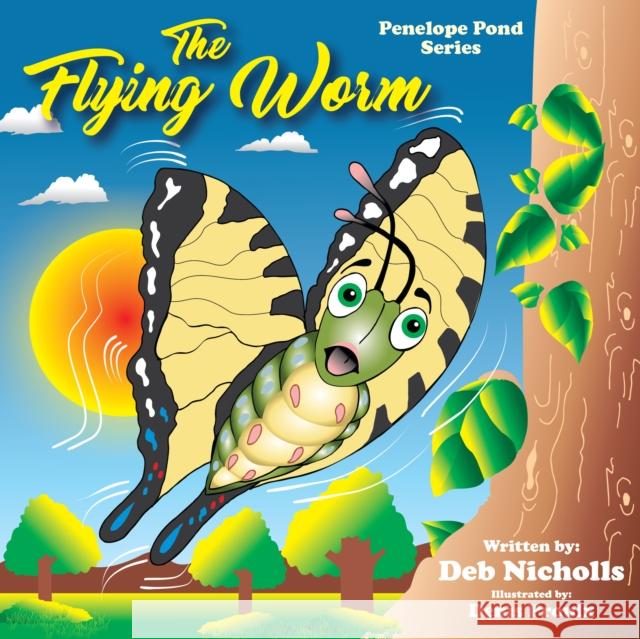 The Flying Worm Deb Nicholls Denis Prouix 9781631956355 Morgan James Kids