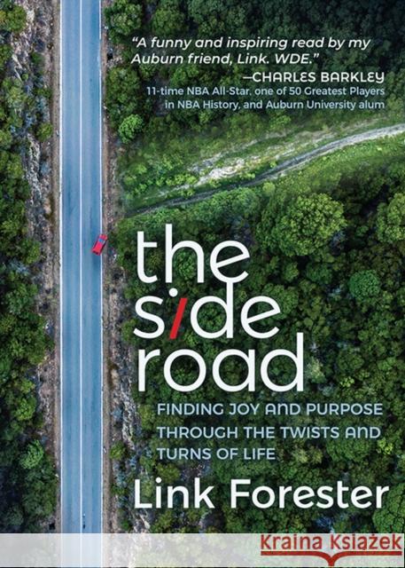 The Side Road: Finding Joy and Purpose Through the Twists and Turns of Life Link Forester 9781631957925 Morgan James Publishing