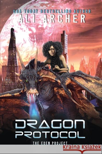 Dragon Protocol Ali Archer 9781631958687 Morgan James Fiction