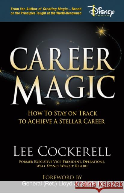 Career Magic: How to Stay on Track to Achieve a Stellar Career Cockerell, Lee 9781631958717