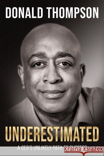 Underestimated: A Ceo's Unlikely Path to Success Donald Thompson 9781631958953 Morgan James Publishing