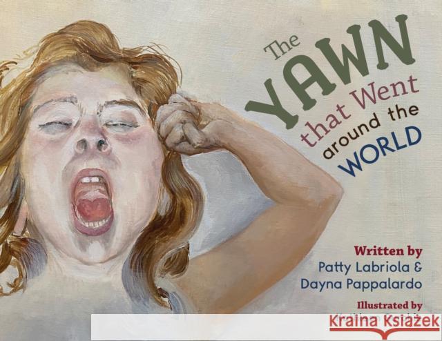 The Yawn that Went around the World Dayna Pappalardo 9781631959318 Morgan James Publishing llc